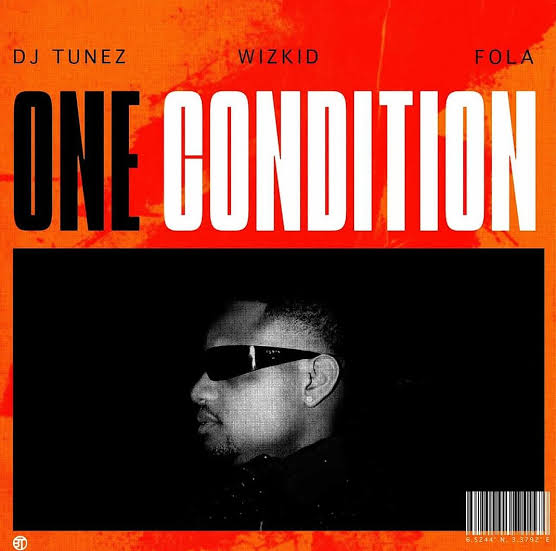 One Condition by DJ Tunez ft. Wizkid, Fola