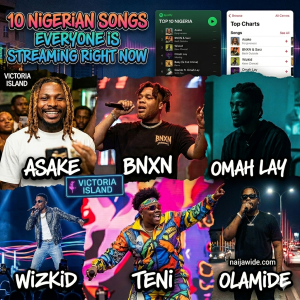 10 Nigerian Songs Everyone Is Streaming This Week